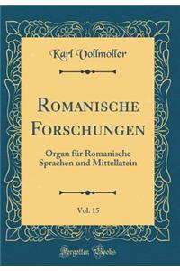 Romanische Forschungen, Vol. 15: Organ FÃ¼r Romanische Sprachen Und Mittellatein (Classic Reprint)