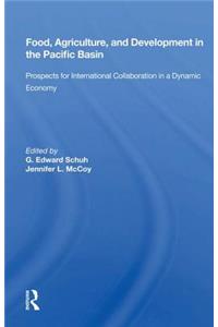 Food, Agriculture, And Development In The Pacific Basin: Prospects for International Collaboration in a Dynamic Economy