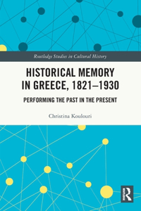 Historical Memory in Greece, 1821–1930