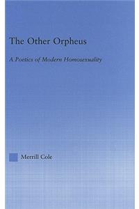 The Other Orpheus: A Poetics of Modern Homosexuality