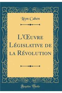 L'Oeuvre Lï¿½gislative de la Rï¿½volution (Classic Reprint)