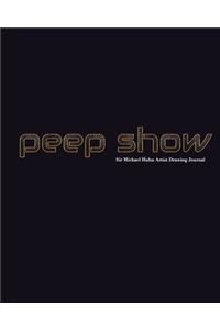 peep show Sir Michael Huhn Artist Drawing creative Journal