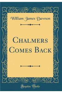 Chalmers Comes Back (Classic Reprint)