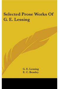 Selected Prose Works Of G. E. Lessing