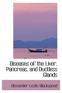 Diseases of the Liver, Pancreas, and Ductless Glands