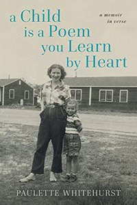 Child is a Poem You Learn by Heart: A Memoir in Verse