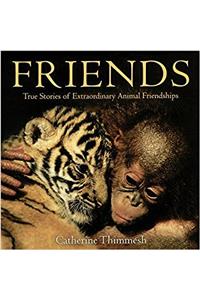 Friends: True Stories of Extraordinary Animal Friendships