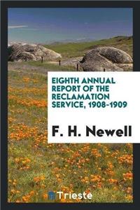 Eighth Annual Report of the Reclamation Service, 1908-1909