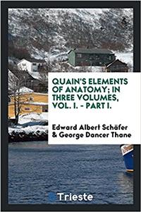 Quain's Elements of anatomy; in three volumes, Vol. I. - part I.