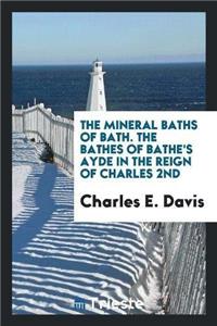 Mineral Baths of Bath. the Bathes of Bathe's Ayde in the Reign of Charles 2nd