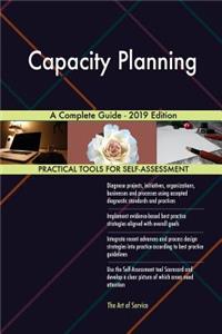 Capacity Planning A Complete Guide - 2019 Edition