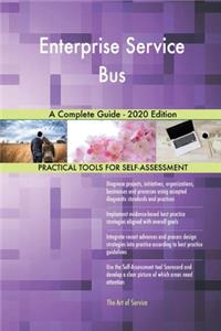 Enterprise Service Bus A Complete Guide - 2020 Edition