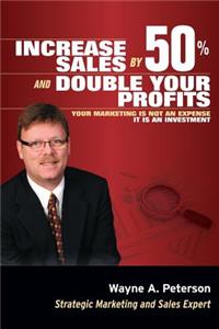 Increase Sales by 50% and Double your Profits..