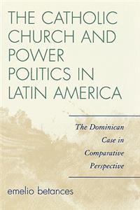 Catholic Church and Power Politics in Latin America