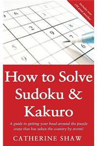 How to Solve Sudoku and Kakuro