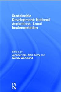 Sustainable Development: National Aspirations, Local Implementation