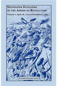 Newspaper Datelines of the American Revolution, Volume 1