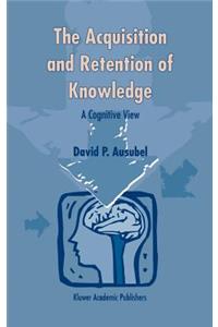 Acquisition and Retention of Knowledge: A Cognitive View