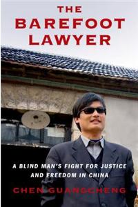 The Barefoot Lawyer: A Blind Man's Fight for Justice and Freedom in China