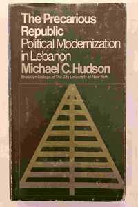 The Precarious Republic: Political Modernization in Lebanon