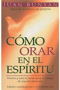 Cómo Orar En El Espiritu - Bolsillo