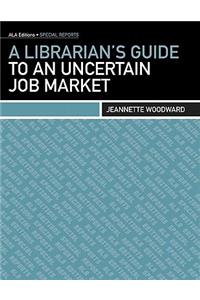 Librarian's Guide to an Uncertain Job Market