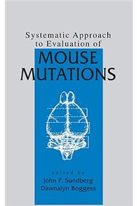 Systematic Approach to Evaluation of Mouse Mutations