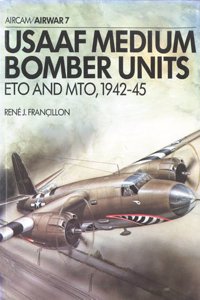 USAAF Medium Bomber Units: ETO and MTO 1942-45 (Airwar)