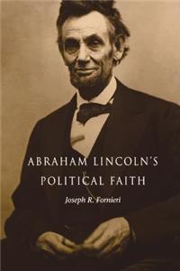 Abraham Lincoln's Political Faith