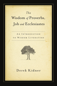 Wisdom of Proverbs, Job and Ecclesiastes