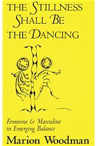 The Stillness Shall Be the Dancing