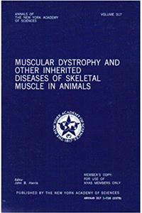 Muscular dystrophy and other inherited diseases of skeletal muscle in animals (Annals of the New York Academy of Sciences ; v. 317)