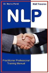 The NLP Professional Practitioner Manual - Official Certification Manual