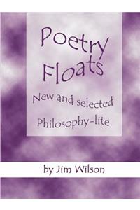 Poetry Floats - New and Selected Philosophy-Lite