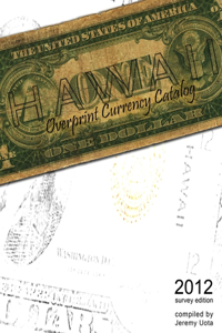 Hawaii Overprint Currency Catalog (2012 Survey Edition)