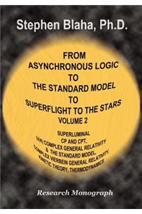 From Asynchronous Logic to the Standard Model to Superflight to the Stars: Volume 2 Superluminal Cp and CPT Symmetry, U(4) Complex General Relativity