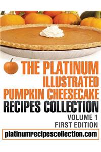 The Platinum Illustrated Pumpkin Cheesecake Recipes Collection