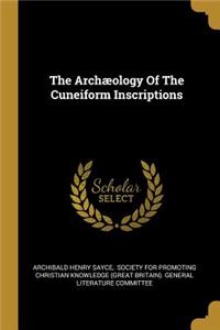 The Archæology Of The Cuneiform Inscriptions