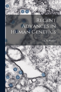 Recent Advances in Human Genetics