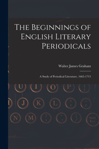 The Beginnings of English Literary Periodicals; a Study of Periodical Literature, 1665-1715