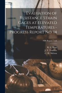 Evaluation of Resistance Strain Gages at Elevated Temperatures - Progress Report No. 14; NBS Report 7558