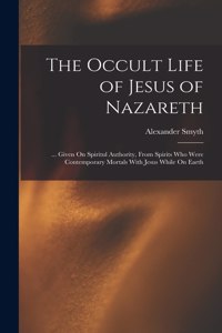 The Occult Life of Jesus of Nazareth