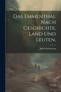 Emmenthal nach Geschichte, Land und Leuten.