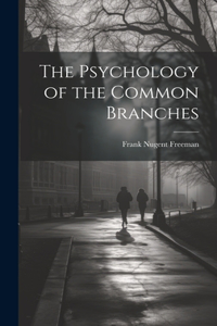 Psychology of the Common Branches