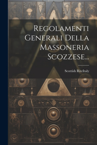 Regolamenti Generali Della Massoneria Scozzese...