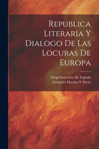 Republica Literaria Y Dialogo De Las Locuras De Europa
