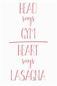 Head Says Gym Heart Says Lasagna