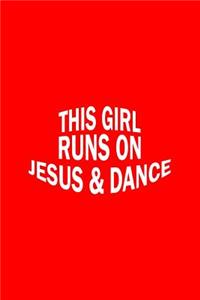 This Girl Runs On Jesus And Dance