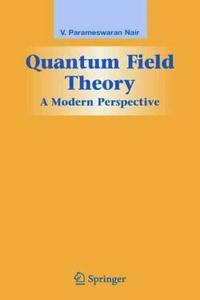 Quantum Field Theory: A Modern Perspective (Graduate Texts in Contemporary Physics) [Special Indian Edition - Reprint Year: 2020] [Paperback] V. P. Nair