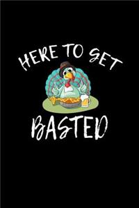 Here to Get Basted